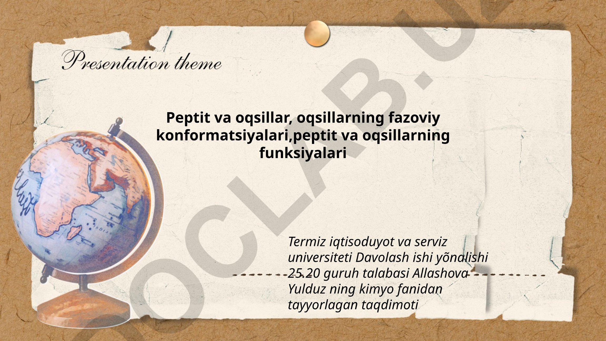 Peptit va oqsillar, oqsillarning fazoviy konformatsiyalari va funksiyalari