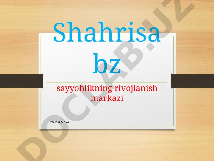 Shahrisabz shahrining tarixi va sayyohlik imkoniyatlari