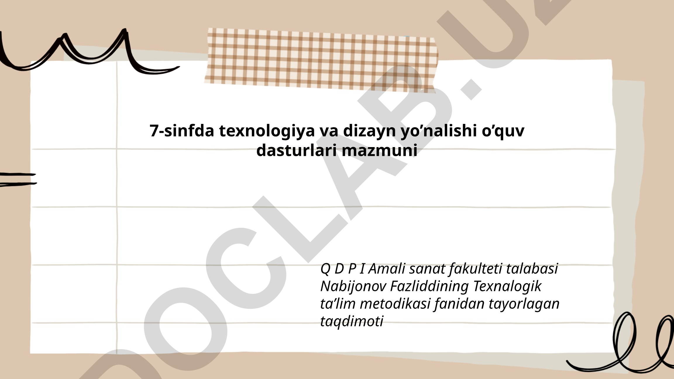 7-sinfda texnologiya va dizayn yo'nalishi o'quv dasturlari mazmuni