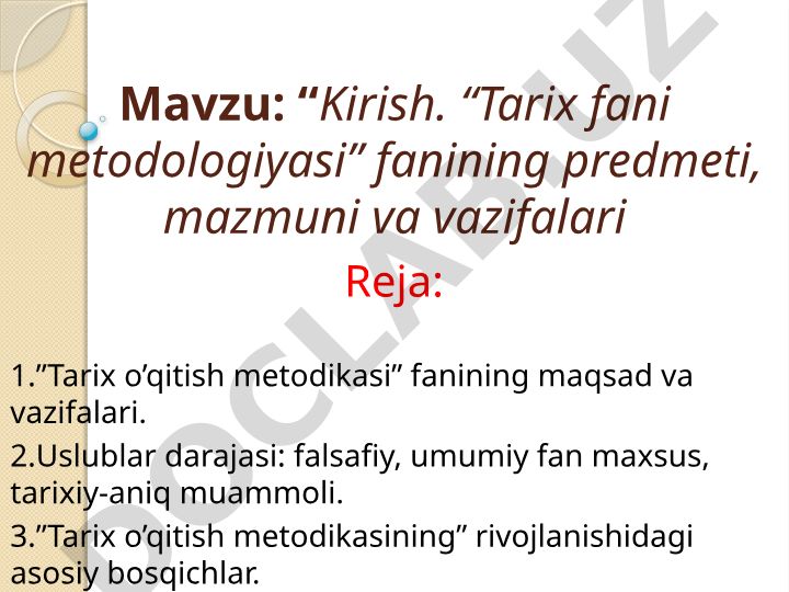 Kirish. “Tarix fani metodologiyasi” fanining predmeti, mazmuni va vazifalari