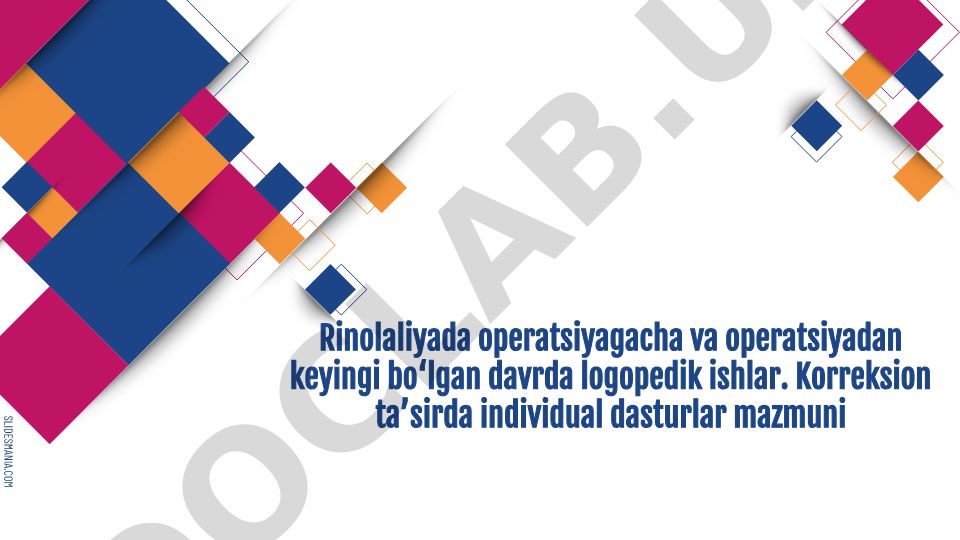 Rinolaliyada operatsiyagacha va operatsiyadan keyingi davrda logopedik ishlar