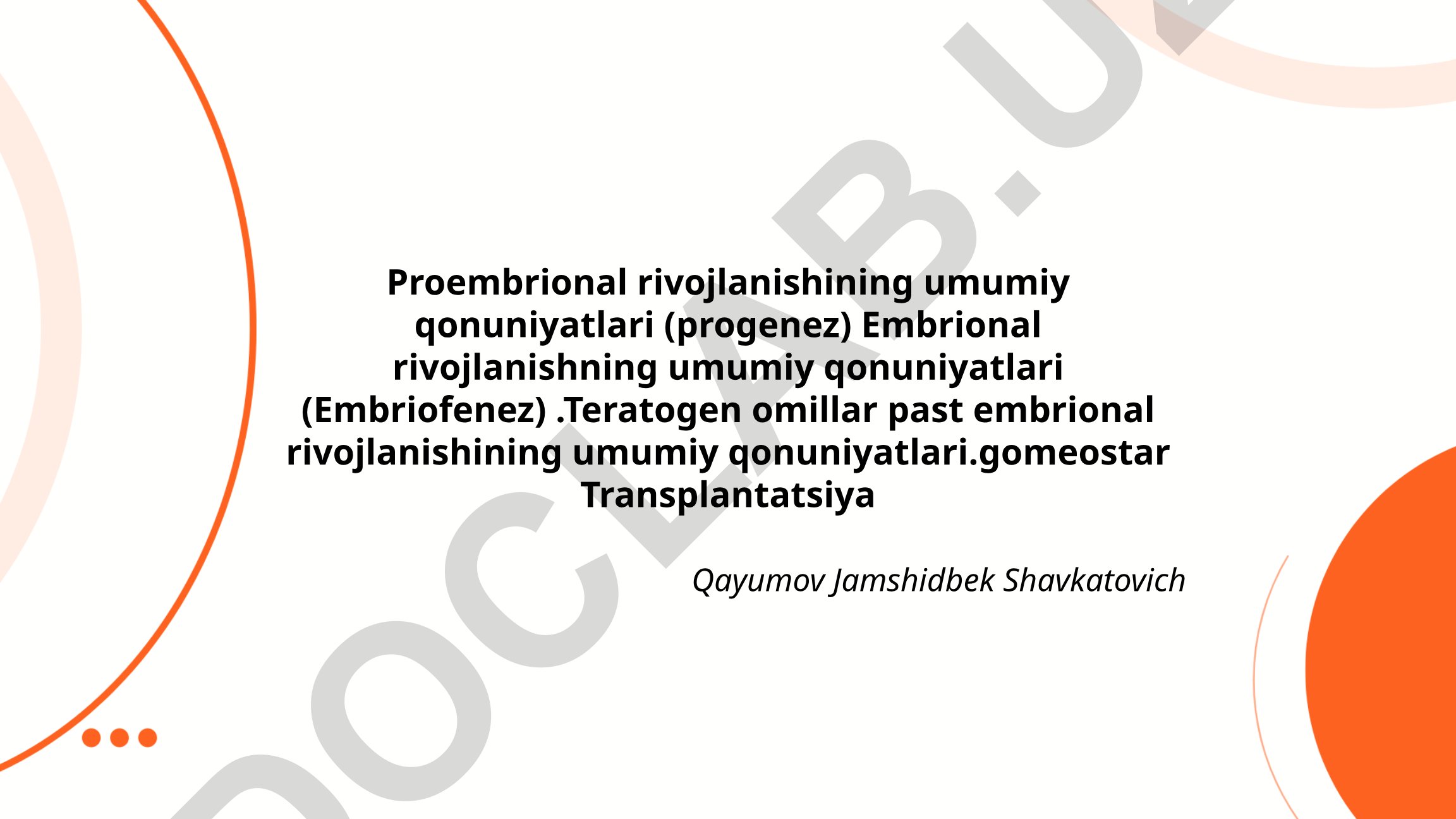Proembrional va embrional rivojlanishning umumiy qonuniyatlari