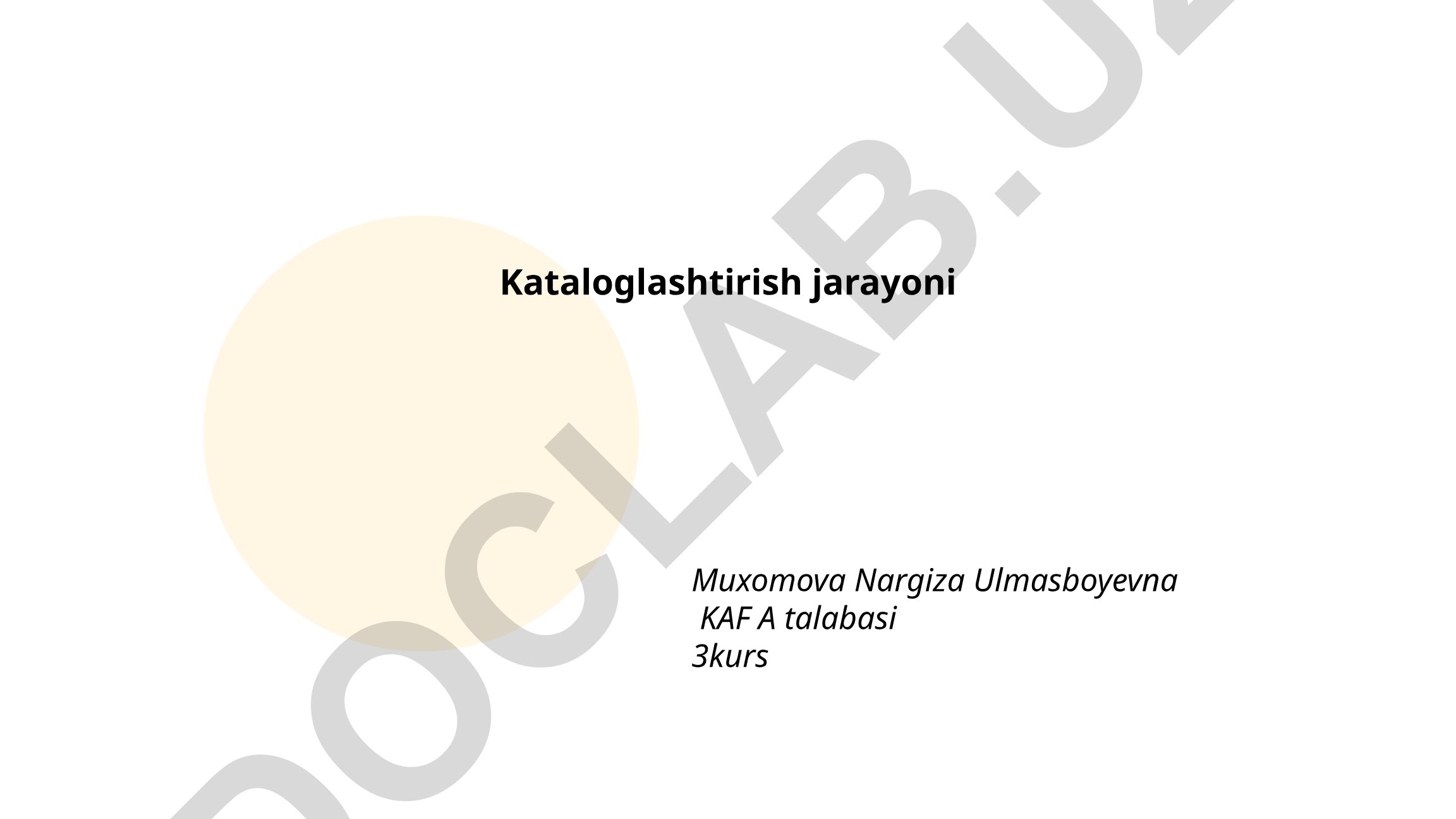 Kataloglashtirish jarayonining bosqichlari va bibliografik yozuvlar