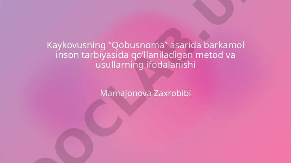 Qobusnoma asarida barkamol inson tarbiyasi metodlari