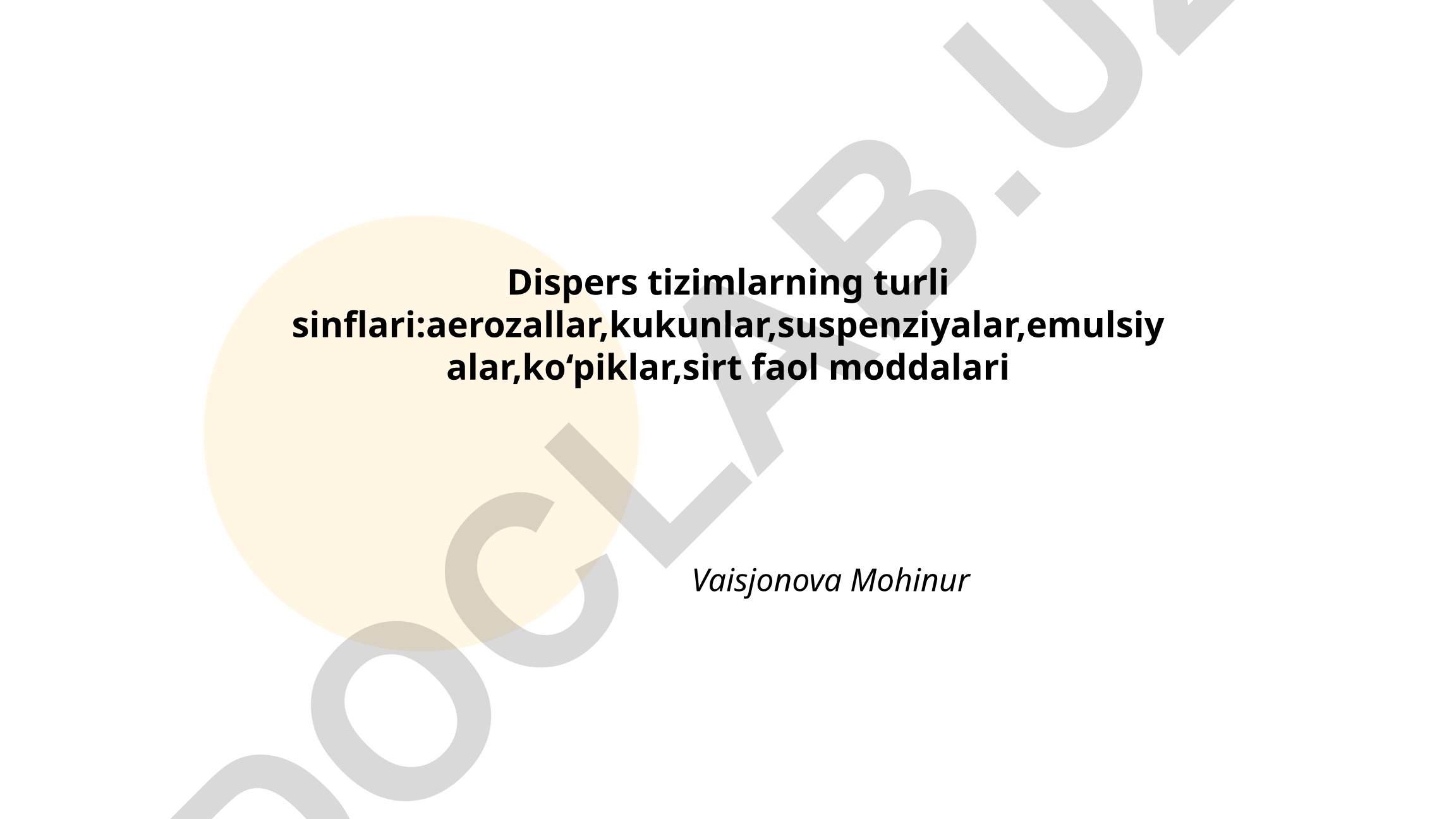 Dispers tizimlarning turli sinflari va xususiyatlari