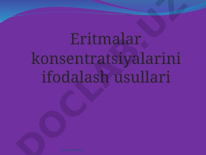 Eritmalar konsentratsiyalarini ifodalash usullari