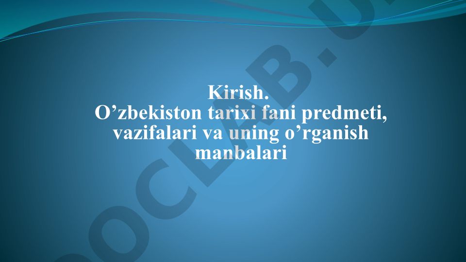 O'zbekiston tarixi fani predmeti, vazifalari va o'rganish manbalari
