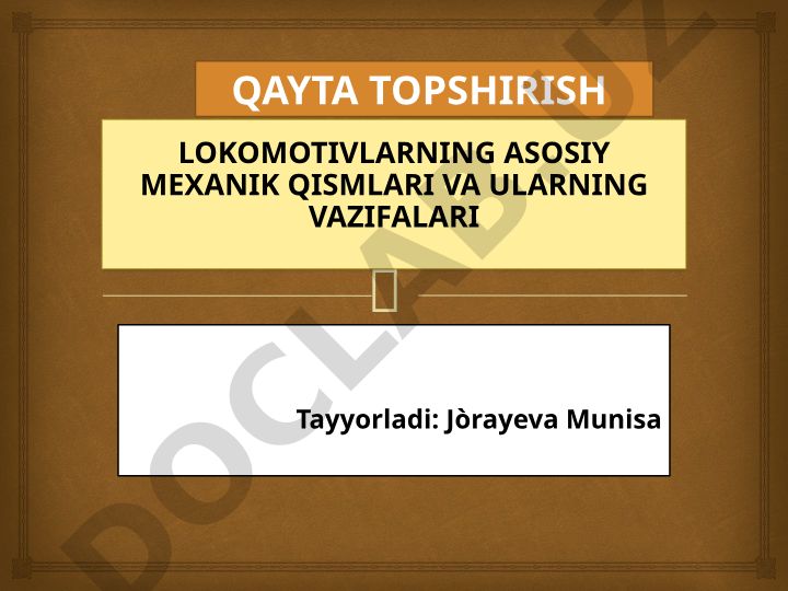 Lokomotivlarning asosiy mexanik qismlari va ularning vazifalari