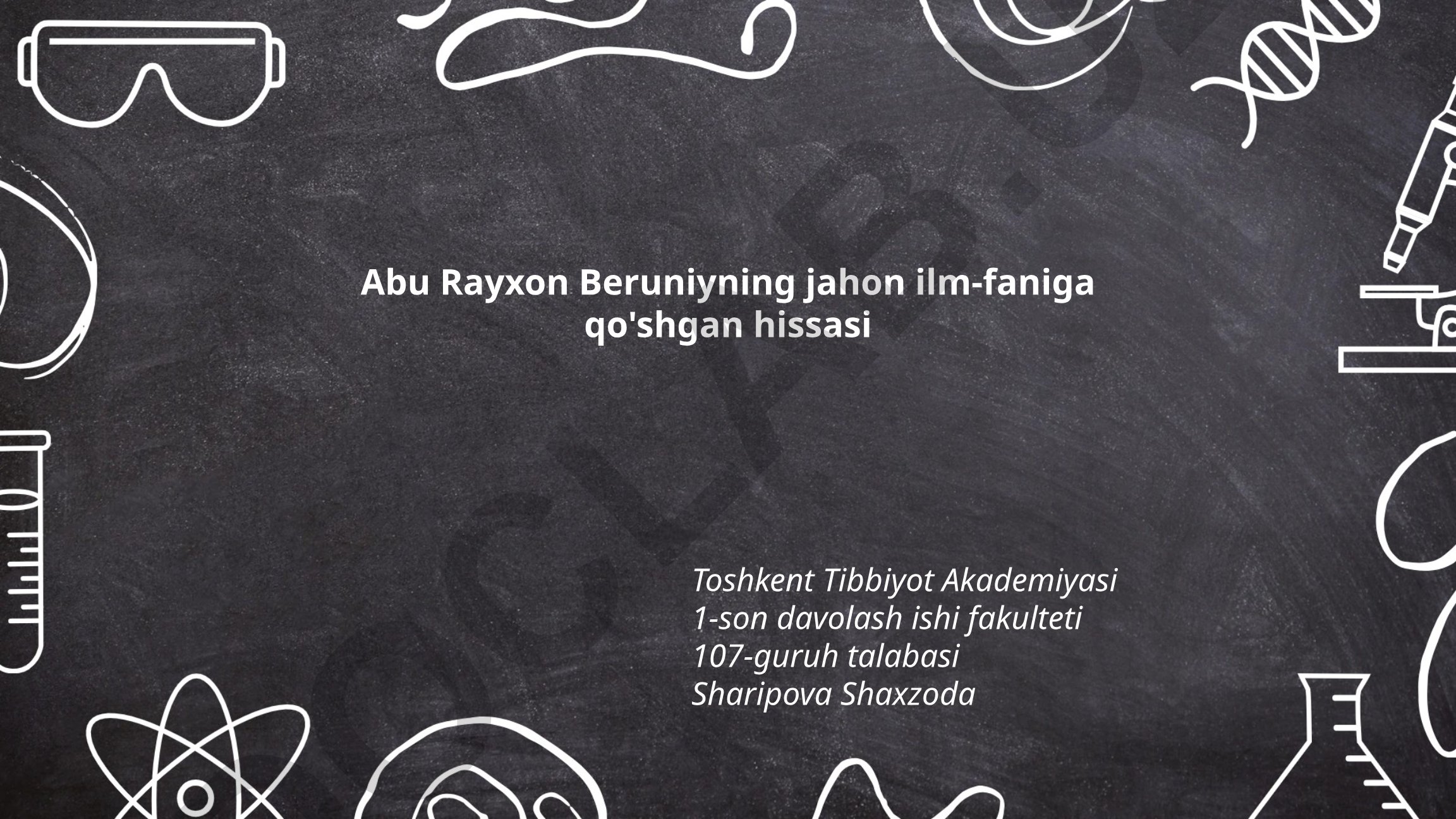 Abu Rayxon Beruniyning jahon ilm-faniga qo'shgan hissasi