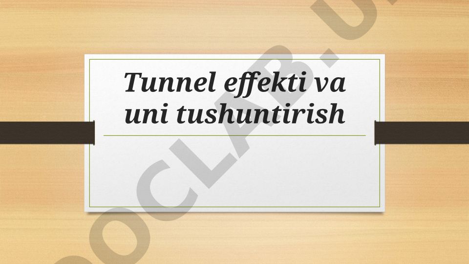 Tunnel effekti va uni tushuntirish