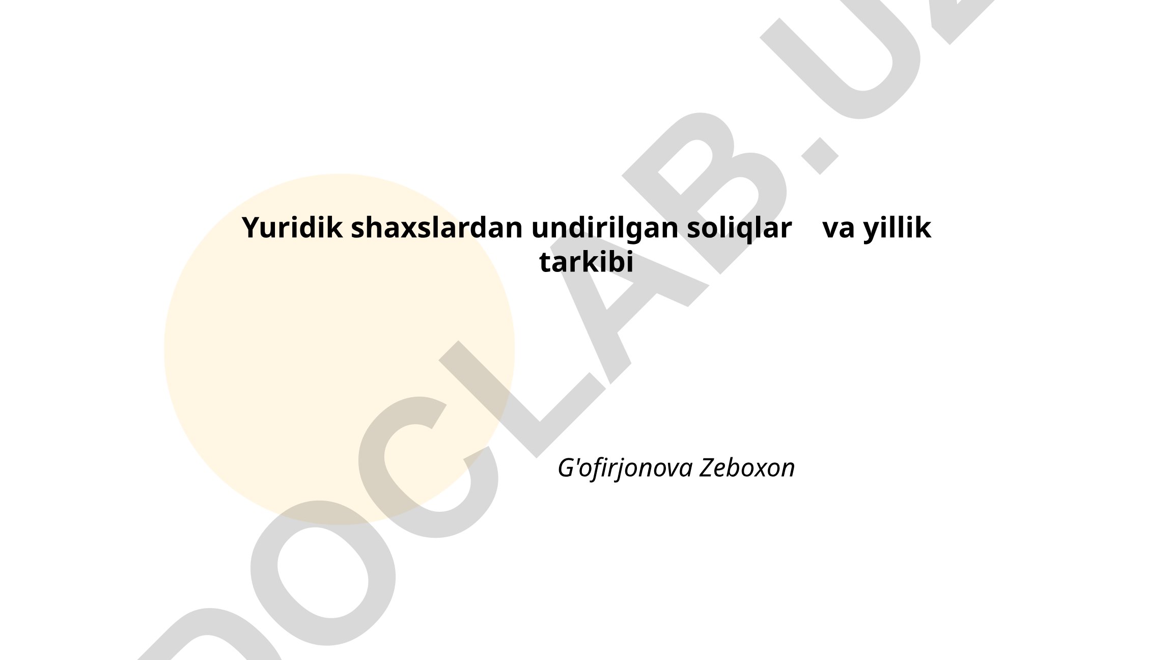 Yuridik shaxslardan undirilgan soliqlar va yillik tarkibi
