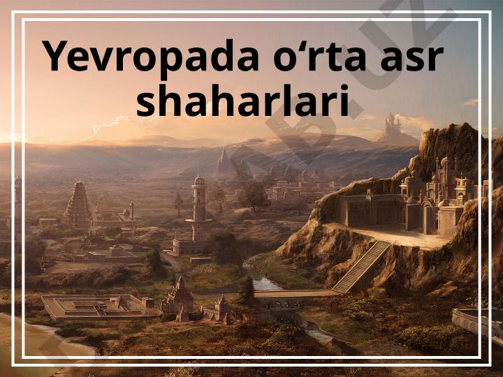 Yevropada o‘rta asr shaharlari va xo‘jalik taraqqiyoti