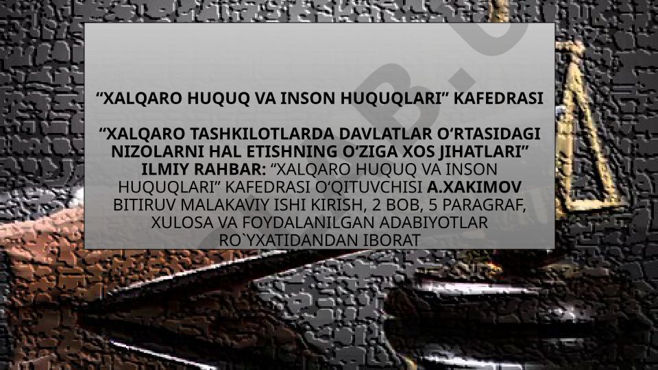 Xalqaro tashkilotlarda davlatlar o‘rtasidagi nizolarni hal etishning o‘ziga xos jihatlari
