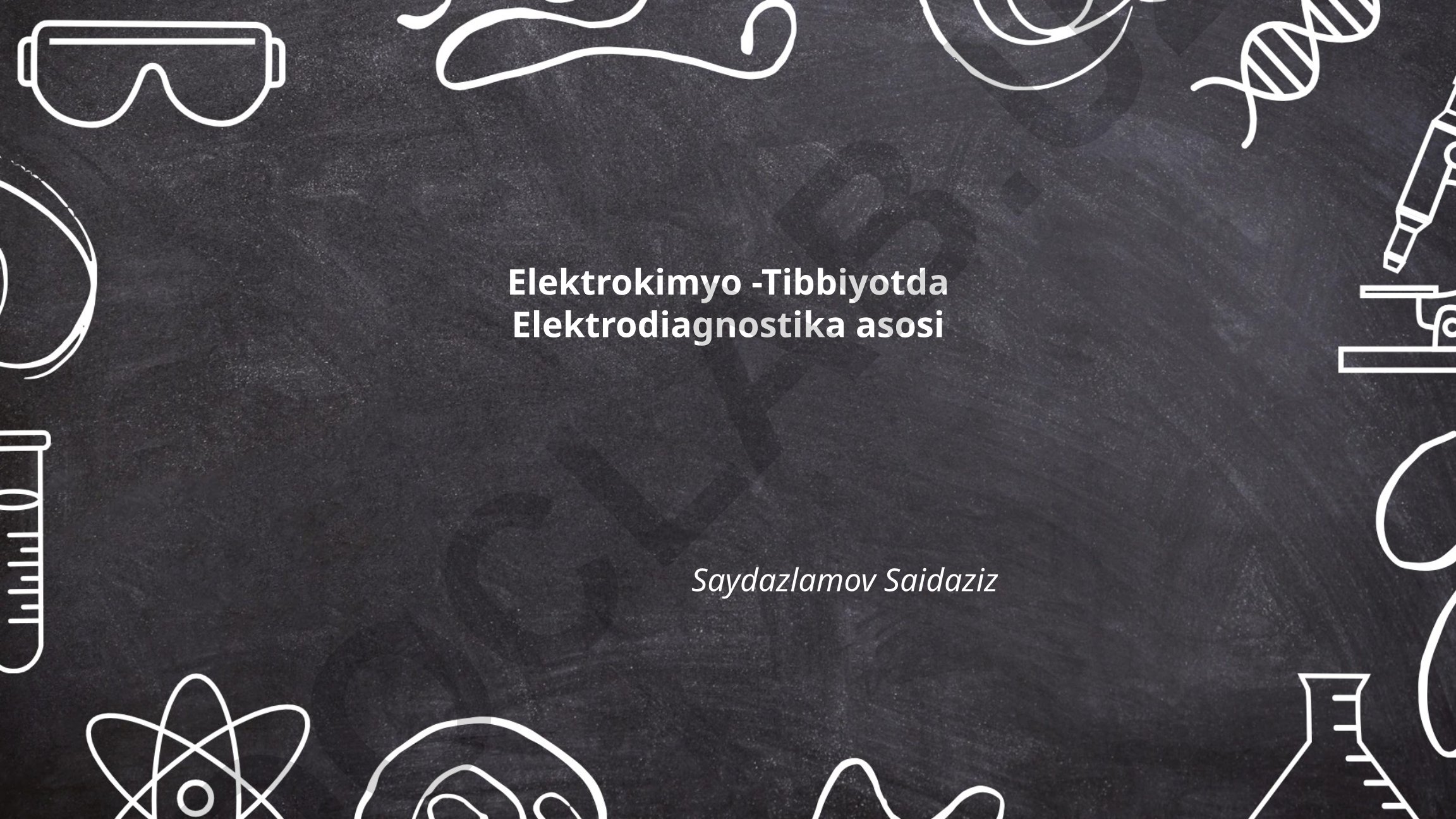 Elektrokimyo - Tibbiyotda Elektrodiagnostika asosi
