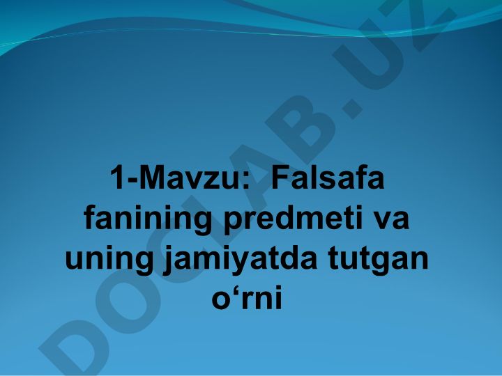 Falsafa fanining predmeti va uning jamiyatda tutgan o‘rni
