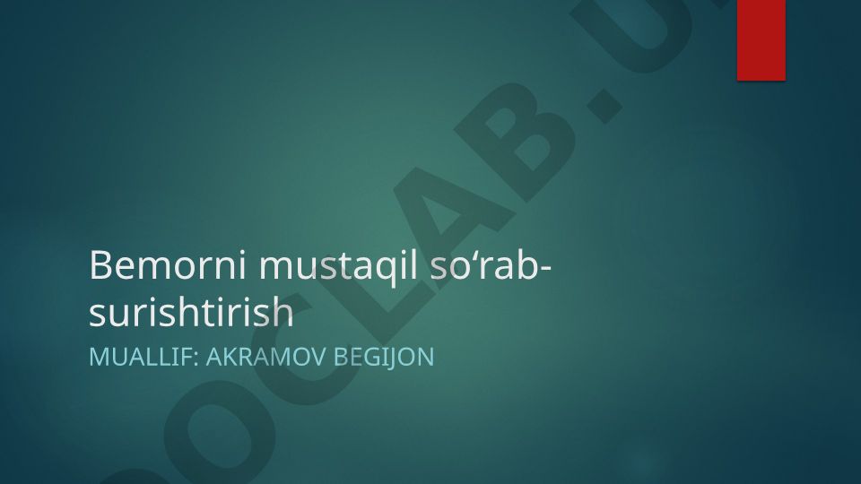 Bemorni mustaqil so'rab-surishtirish va anamnez yig'ish