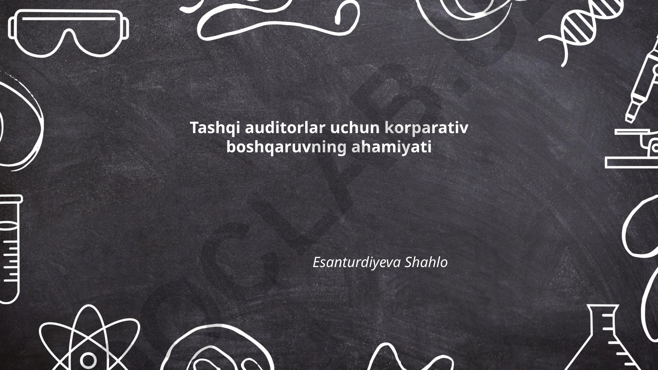 Tashqi auditorlar uchun korporativ boshqaruvning ahamiyati