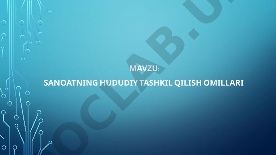 Sanoatning hududiy tashkil qilish omillari