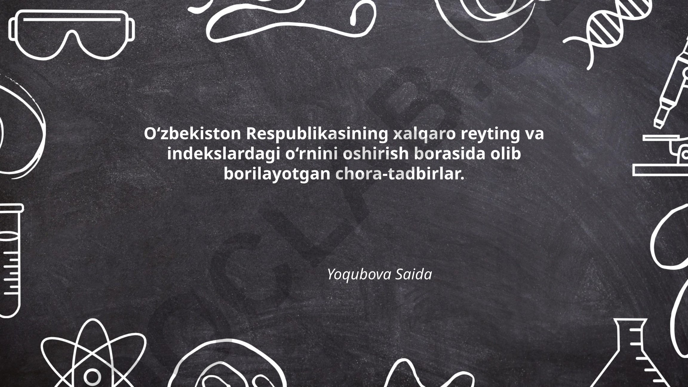 O‘zbekiston Respublikasining xalqaro reyting va indekslardagi o‘rnini oshirish chora-tadbirlari