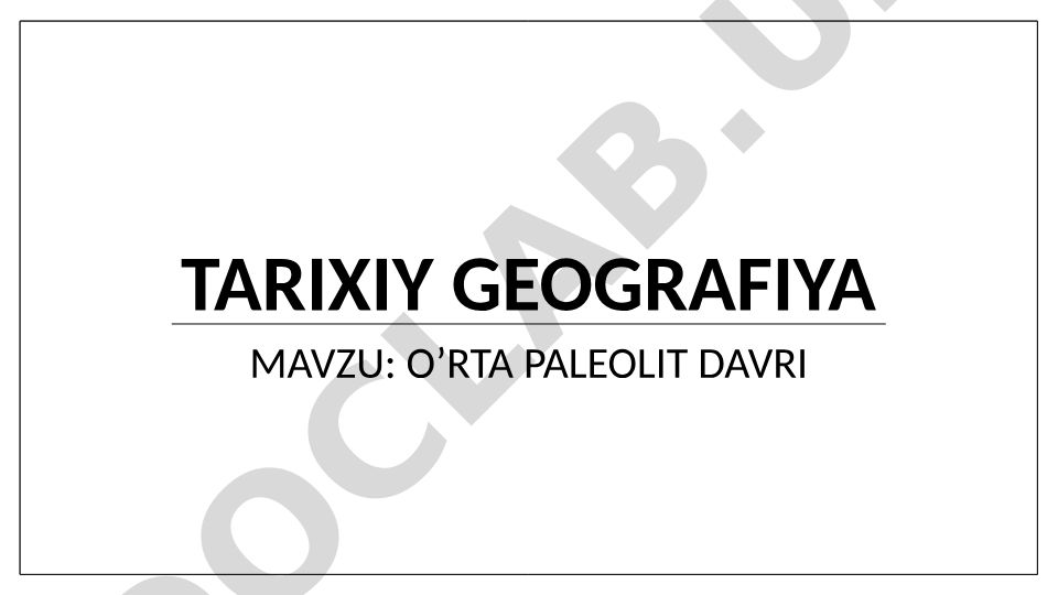 O’rta Paleolit davri: o’rganilish tarixi, geografiyasi va ijtimoiy holati