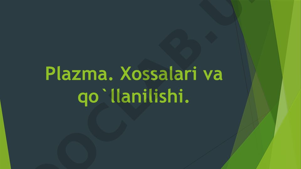 Plazma xossalari va qo'llanilishi