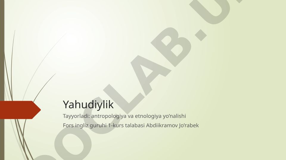 Yahudiylik dinining paydo bo'lishi, muqaddas kitobi, bayramlari va mazhablari