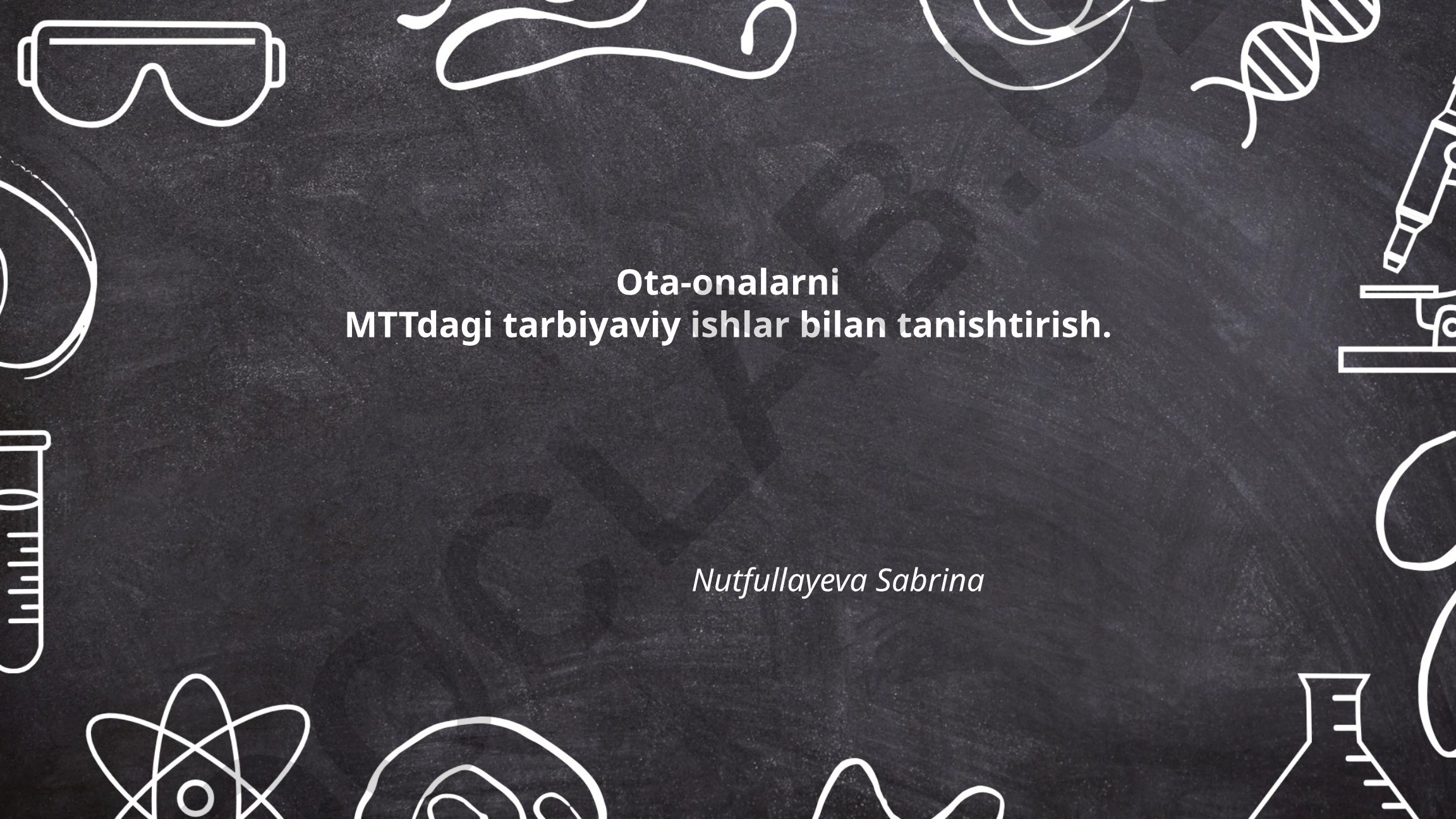 Ota-onalarni MTTdagi tarbiyaviy ishlar bilan tanishtirish
