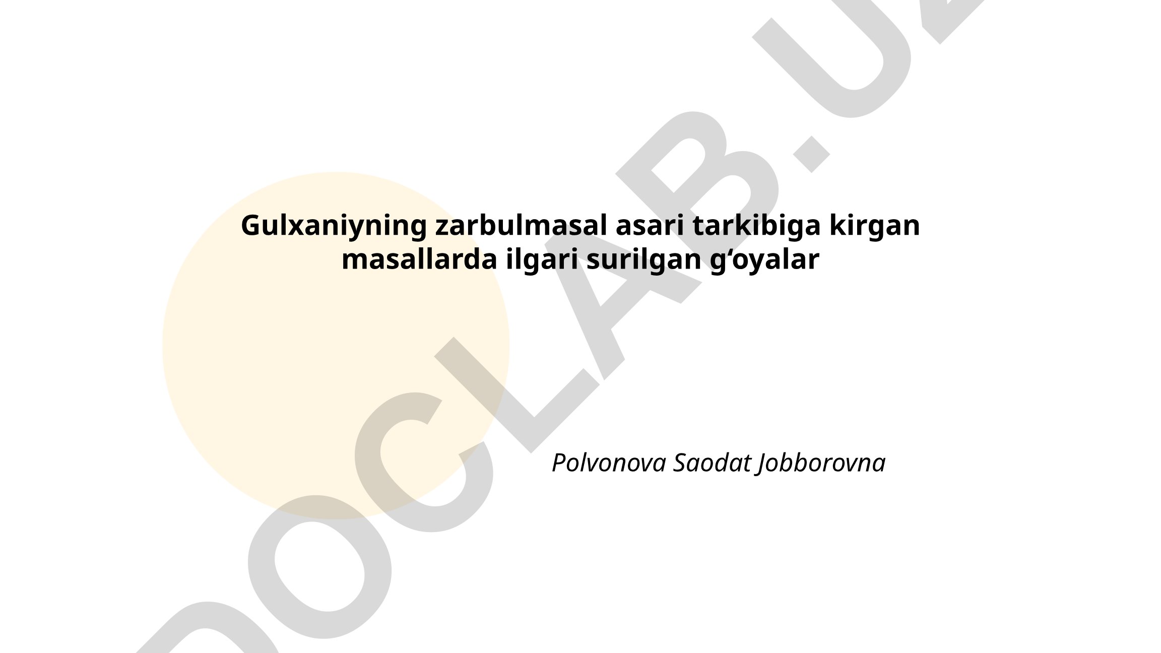 Gulxaniyning Zarbulmasal asarida adolat, haqiqat va halollik g‘oyalari