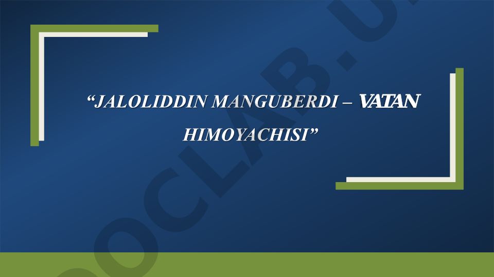 Jaloliddin Manguberdi - Movarounnahr tarixidagi buyuk sarkarda va vatanparvar