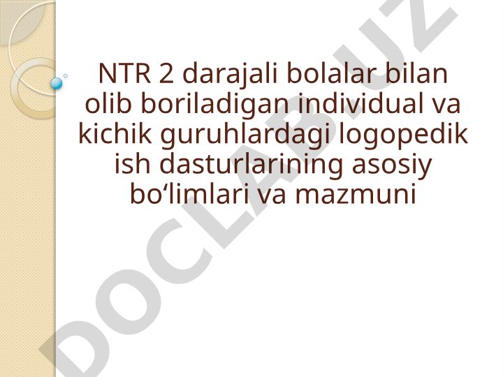 NTR 2 darajali bolalar bilan logopedik ish dasturlari asosiy bo‘limlari va mazmuni