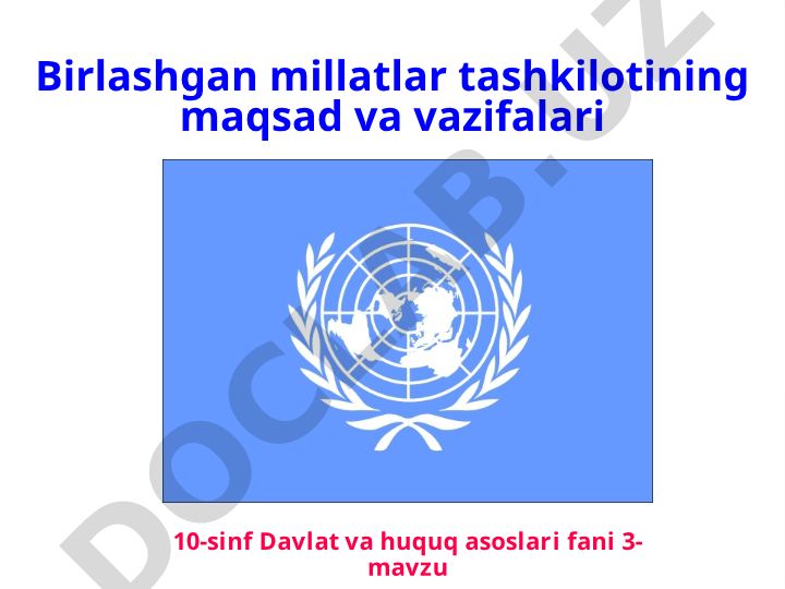 Birlashgan millatlar tashkilotining tashkil topishi, maqsad va vazifalari