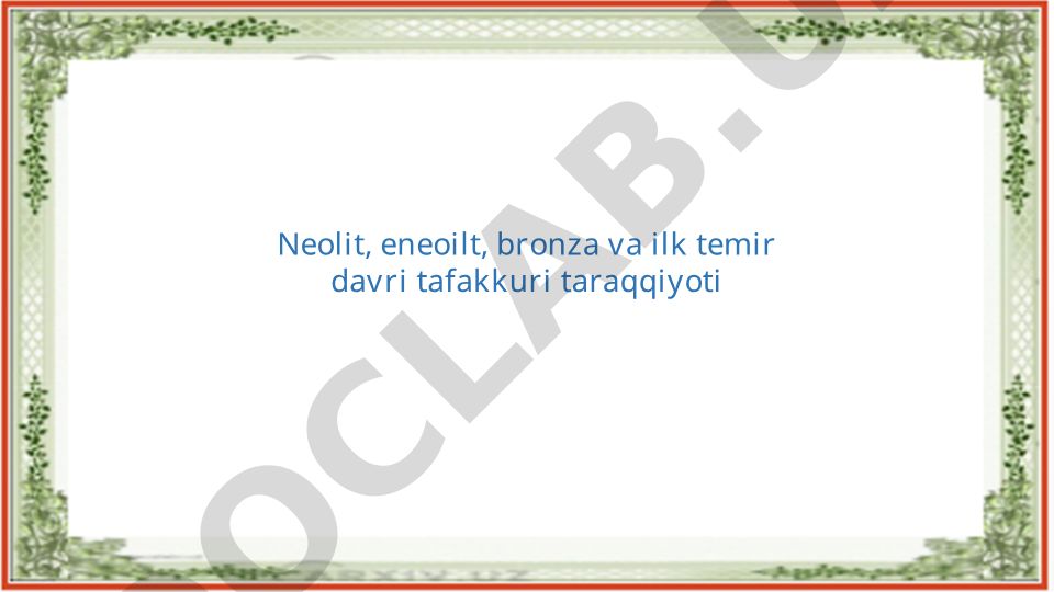 Neolit, eneolit, bronza va ilk temir davri tafakkuri taraqqiyoti
