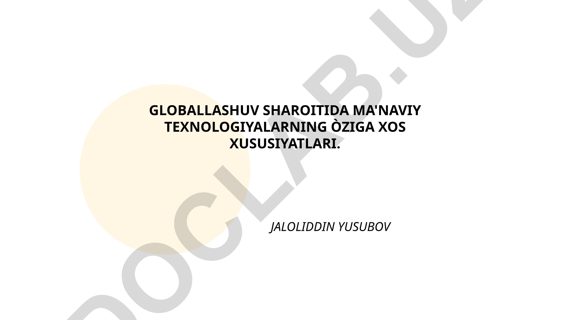 Globallashuv sharoitida ma'naviy texnologiyalarning o'ziga xos xususiyatlari