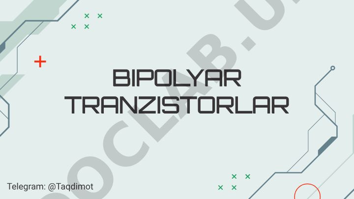 Bipolyar tranzistorlar: tushuncha, ishlash prinsipi va parametrlari