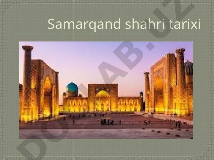 Samarqand shahri tarixi va qadimiy obidalari