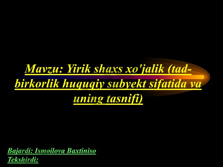 Yirik shaxs xo'jalik (tadbirkorlik huquqiy subyekt sifatida va uning tasnifi)