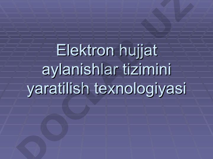 Elektron hujjat aylanishlar tizimini yaratilish texnologiyasi