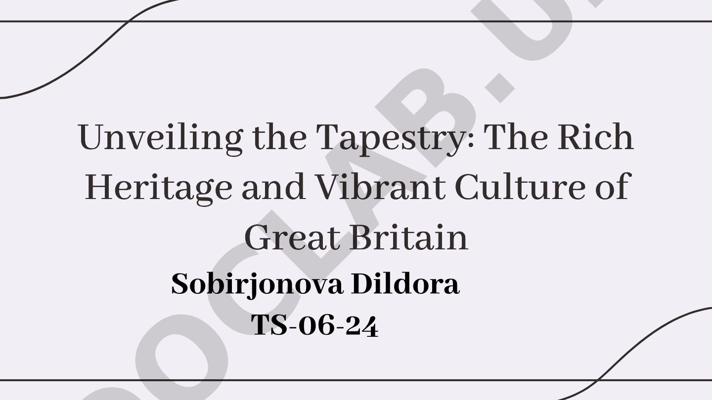 Unveiling the Tapestry: The Rich Heritage and Vibrant Culture of Great Britain