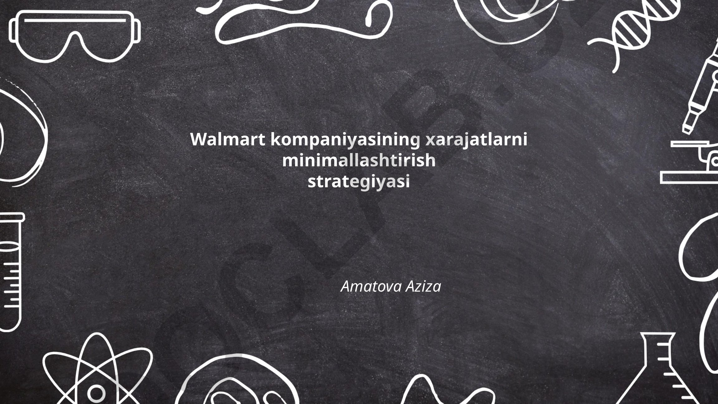 Walmart kompaniyasining xarajatlarni minimallashtirish strategiyasi