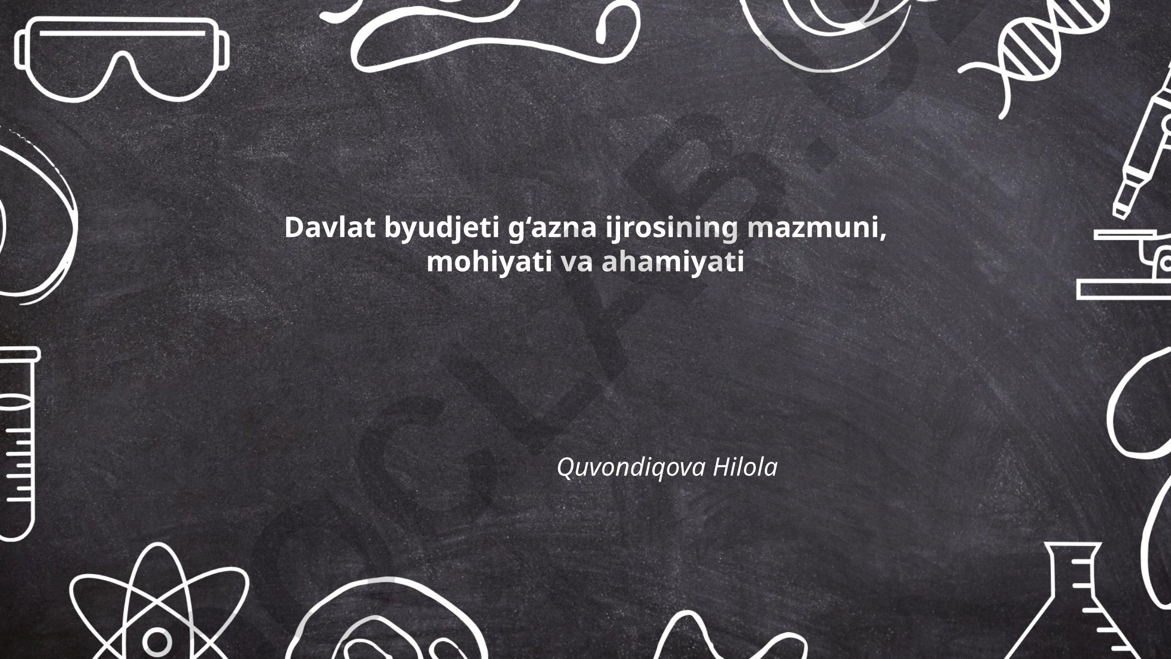 Davlat byudjeti g‘azna ijrosining mazmuni, mohiyati va ahamiyati