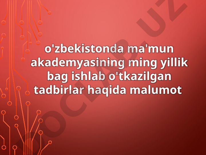 O'zbekistonda Ma'mun akademiyasining ming yillik bag' ishlab o'tkazilgan tadbirlar