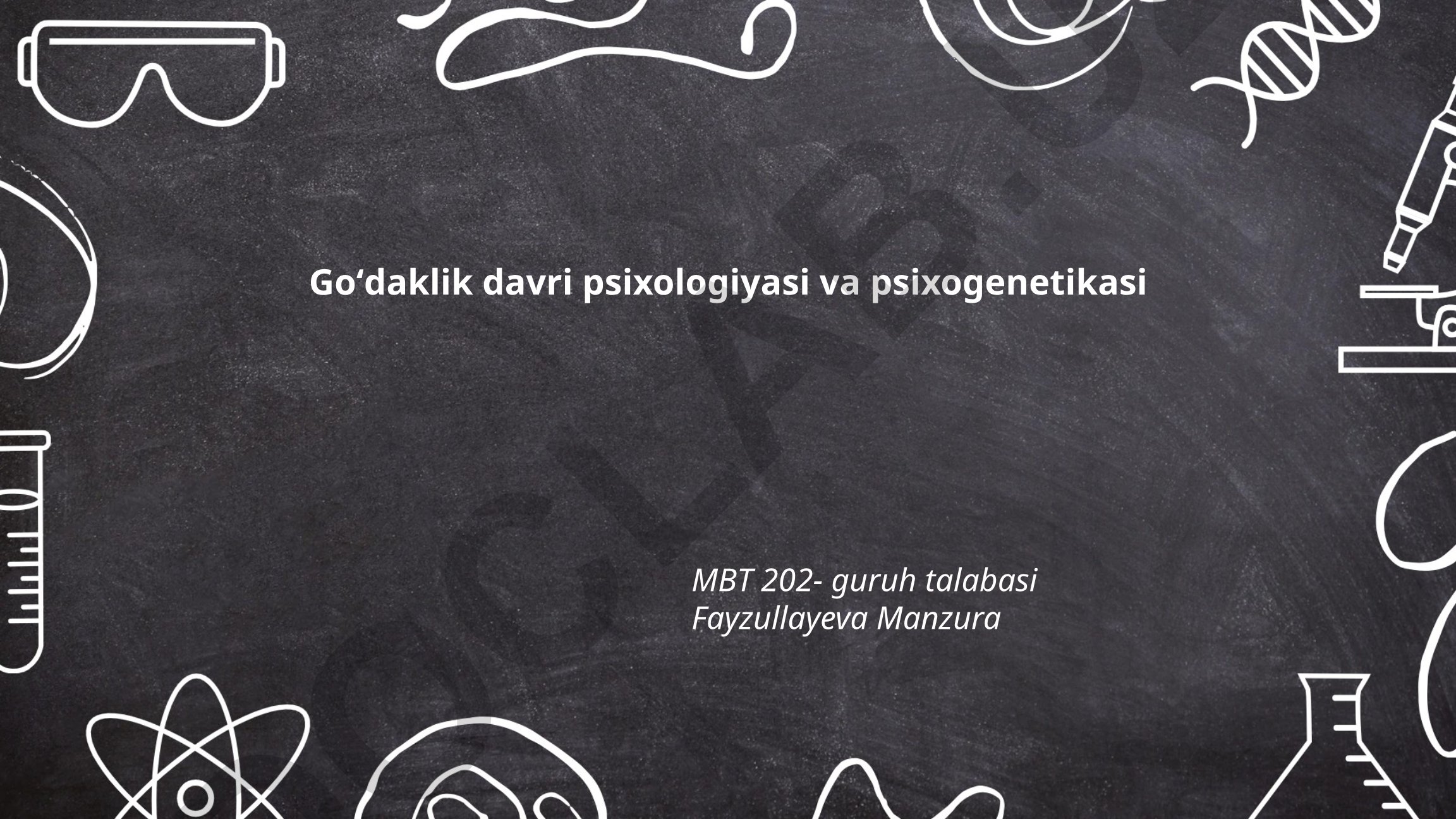 Goʻdaklik davri psixologiyasi va psixogenetikasi
