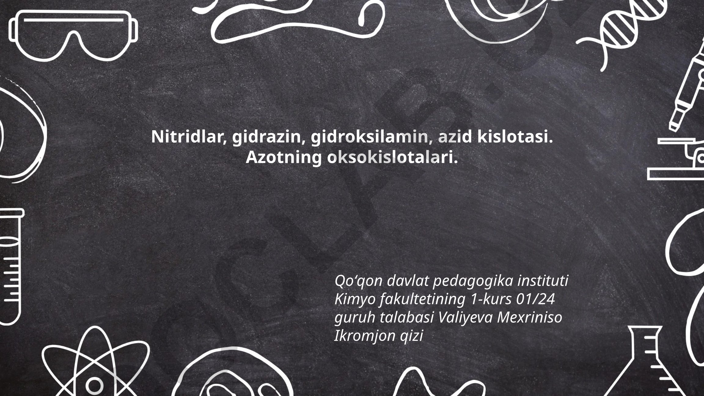 Nitridlar, gidrazin, gidroksilamin, azid kislotasi va azotning oksokislotalari