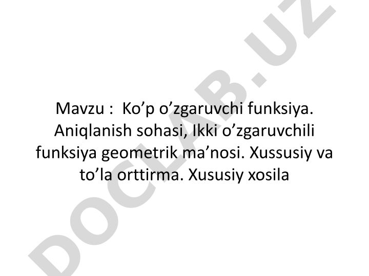 Ko’p o’zgaruvchi funksiya. Aniqlanish sohasi, Ikki o’zgaruvchili funksiya geometrik ma’nosi. Xussusiy va to’la orttirma. Xususiy xosila