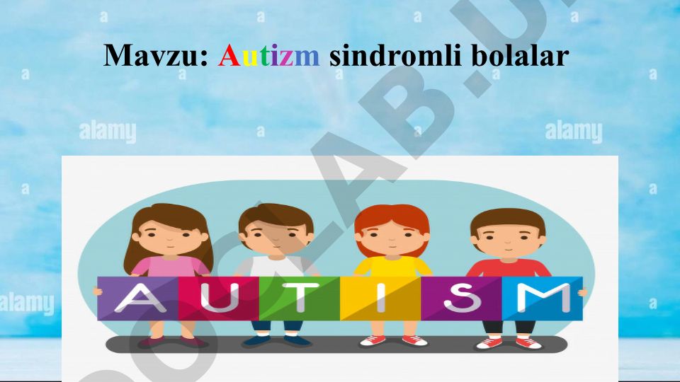 Autizm sindromli bolalar va autizm haqida tushuncha