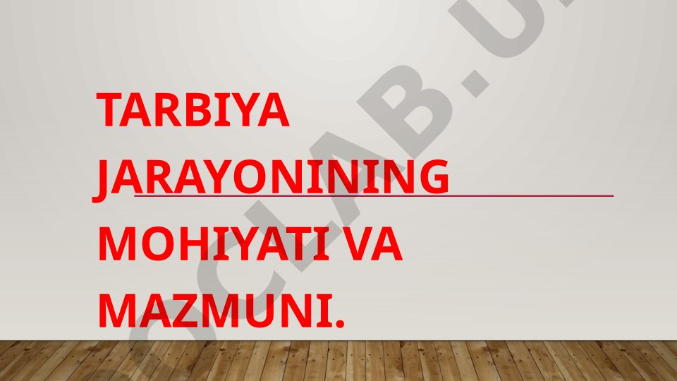 Tarbiya jarayonining mohiyati va mazmuni