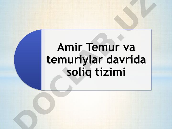 Amir Temur va temuriylar davrida soliq tizimi
