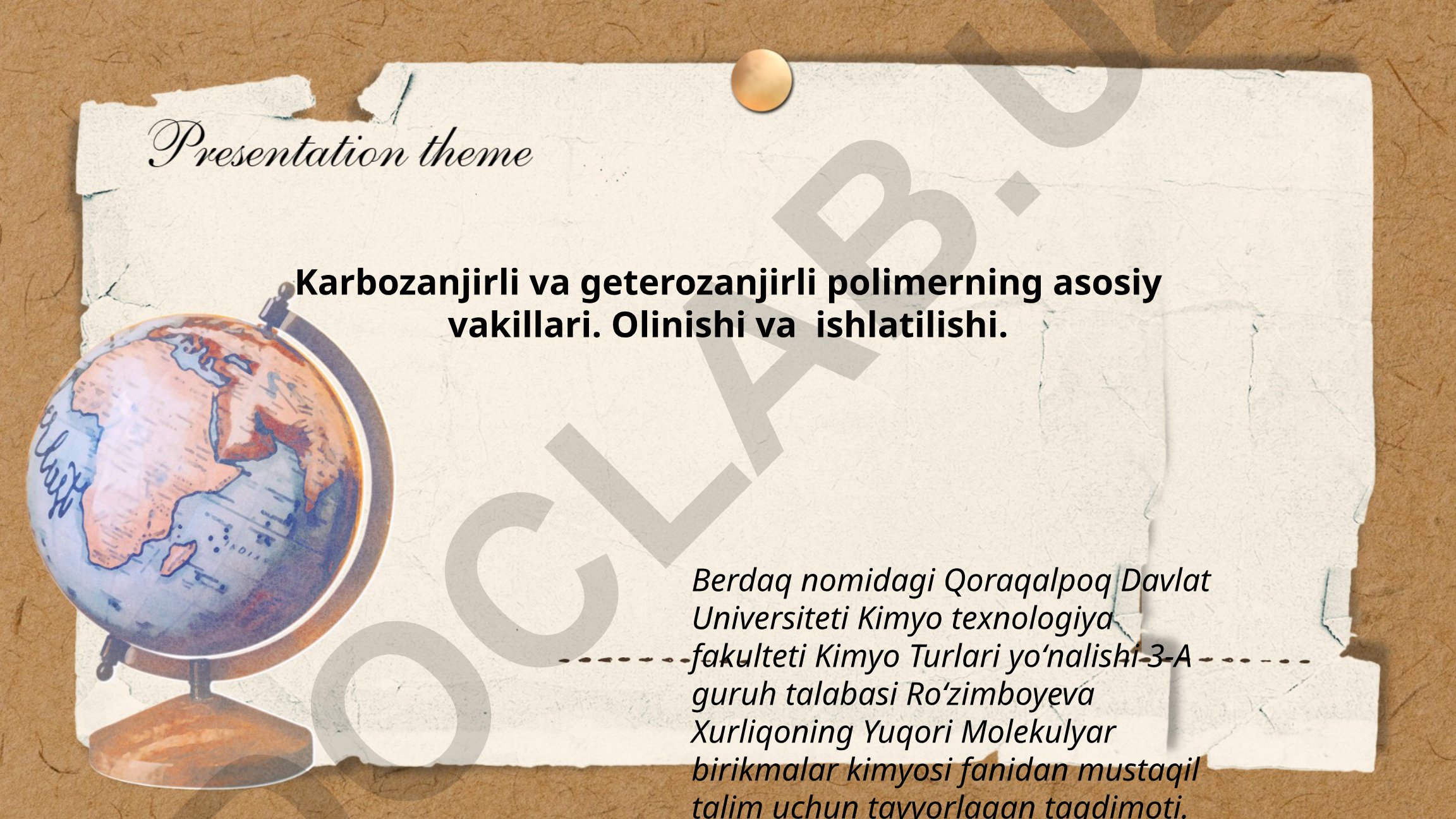 Karbozanjirli va geterozanjirli polimerlar: asosiy vakillari, olinishi va ishlatilishi