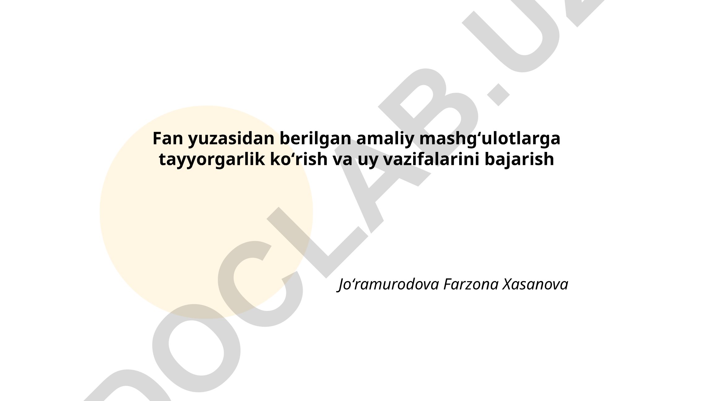 Fan yuzasidan amaliy mashgʻulotlarga tayyorgarlik va uy vazifalarini bajarish