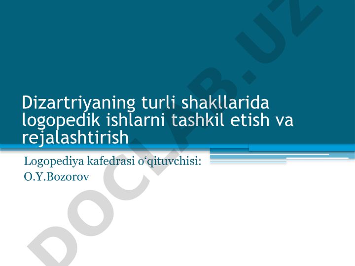 Dizartriyaning turli shakllarida logopedik ishlarni tashkil etish va rejalashtirish